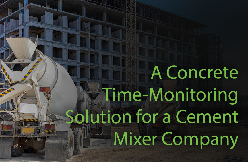 A Concrete Time-Monitoring Solution for a Cement Mixer Company