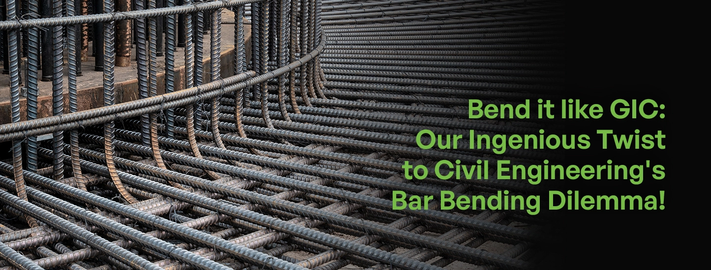 Bend it like GIC: Our Ingenious Twist to Civil Engineering's Bar Bending Dilemma!